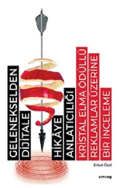 Erkut Özalİletişim KitaplarıGelenekselden Dijitale Hikaye Anlatıcılığı - Kristal Elma Ödüllü Reklamlar Üzerine Bir İnceleme