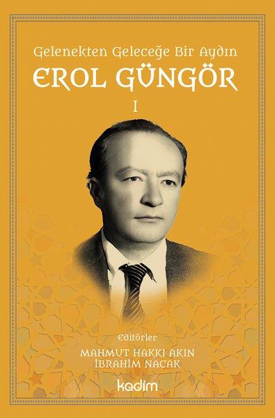 KolektifTarihi Biyografi ve Otobiyografi KitaplarıGelenekten Geleceğe Bir Aydın: Erol Güngör Cilt 1