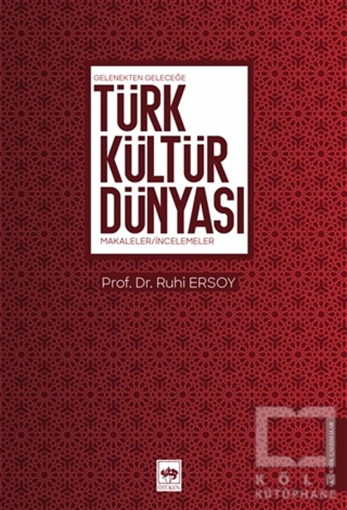 Ruhi ErsoyKültür Tarihi KitaplarıGelenekten Geleceğe Türk Kültür Dünyası