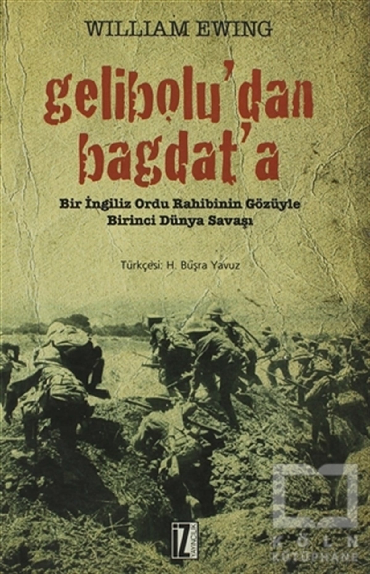 William EwingYakın TarihGelibolu’dan Bağdat’a