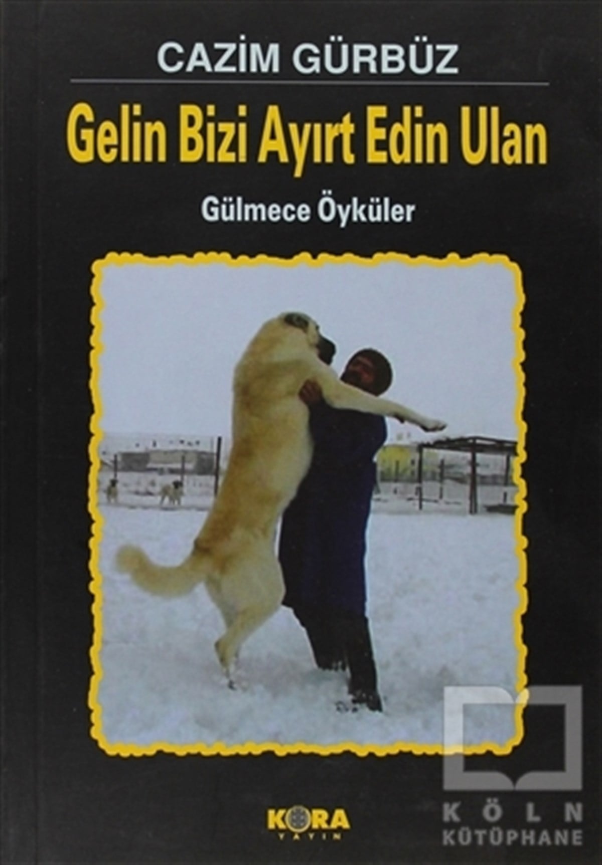 Cazim GürbüzTürk EdebiyatıGelin Bizi Ayırt Edin Ulan