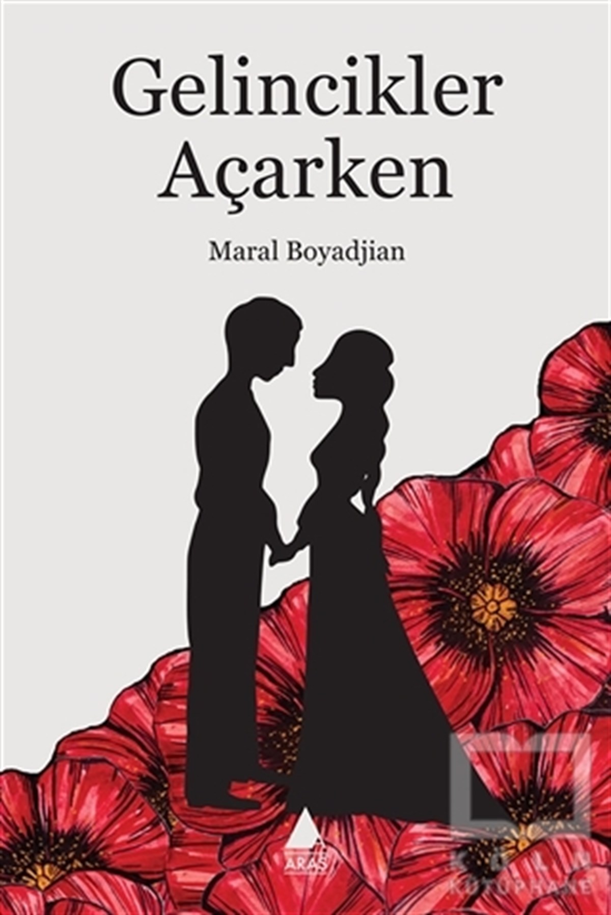 Maral BoyadjianRomanGelincikler Açarken