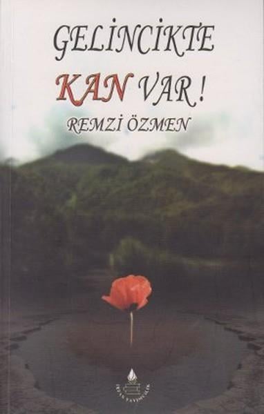 Remzi ÖzmenTürkiye RomanGelincikte Kan Var!