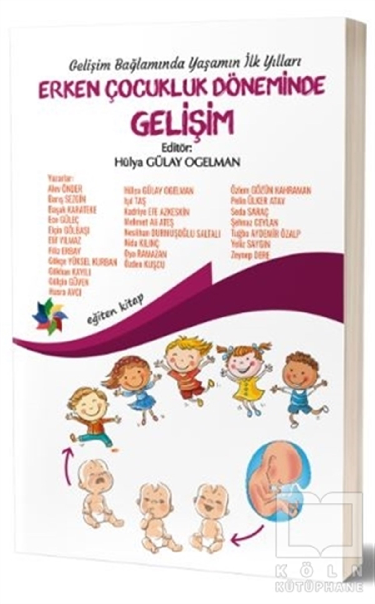 Hülya Gülay OgelmanAile ve Çocuk KitaplarıGelişim Bağlamında Yaşamın İlk Yılları - Erken Çocukluk Döneminde Gelişim