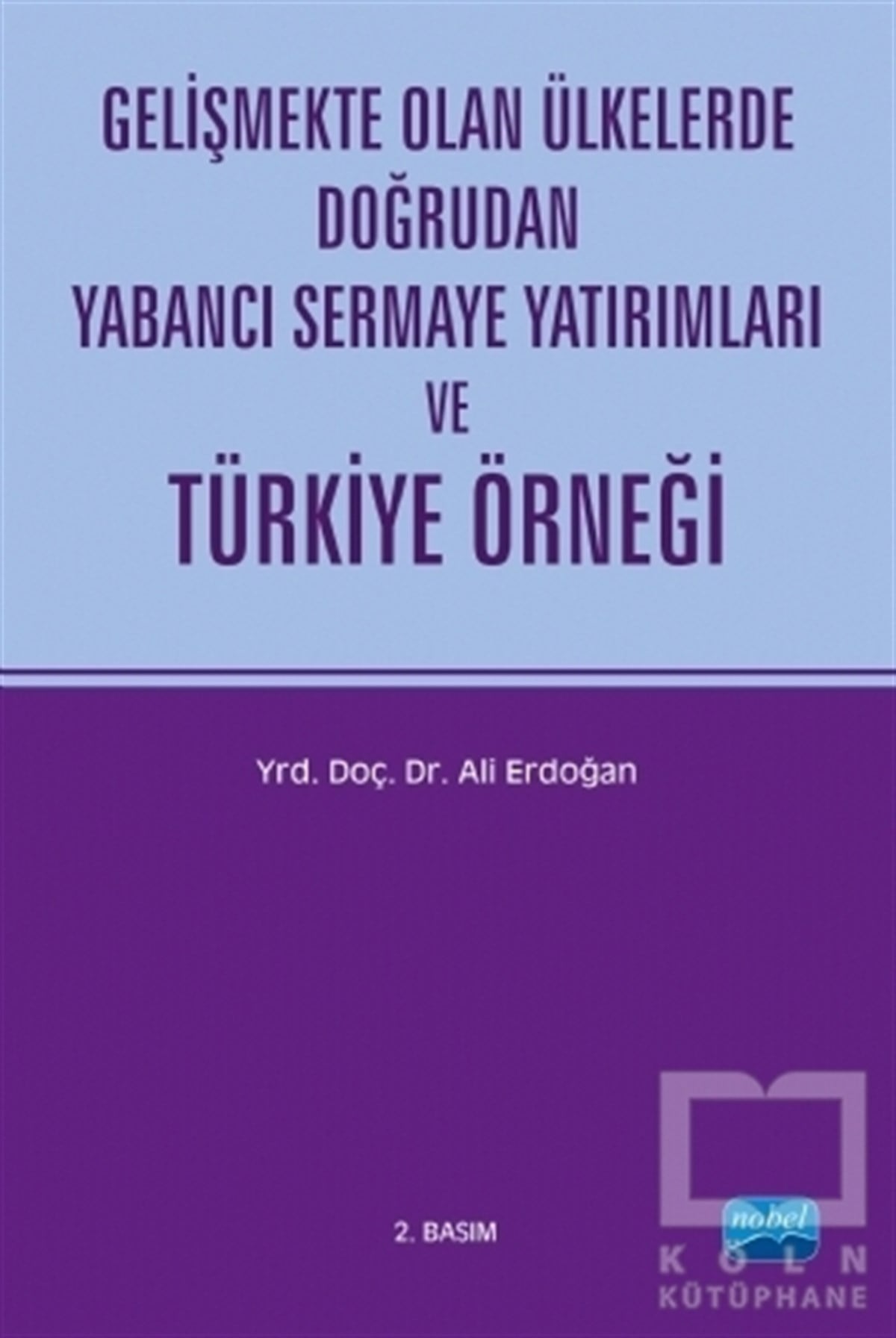 Ali ErdoğanDiğerGelişmekte Olan Ülkelerde Doğrudan Yabancı Sermaye Yatırımları ve Türkiye Örneği