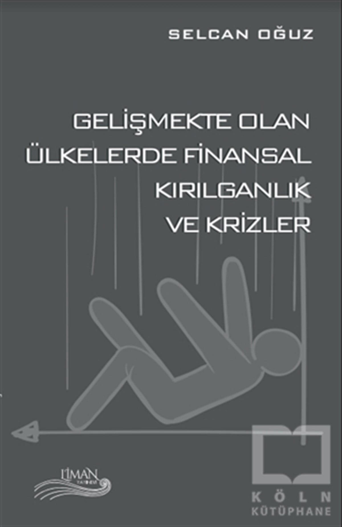 Selcan OğuzAraştırma & İnceleme ve Referans KitaplarıGelişmekte Olan Ülkelerde Finansal Kırılganlık ve Krizler