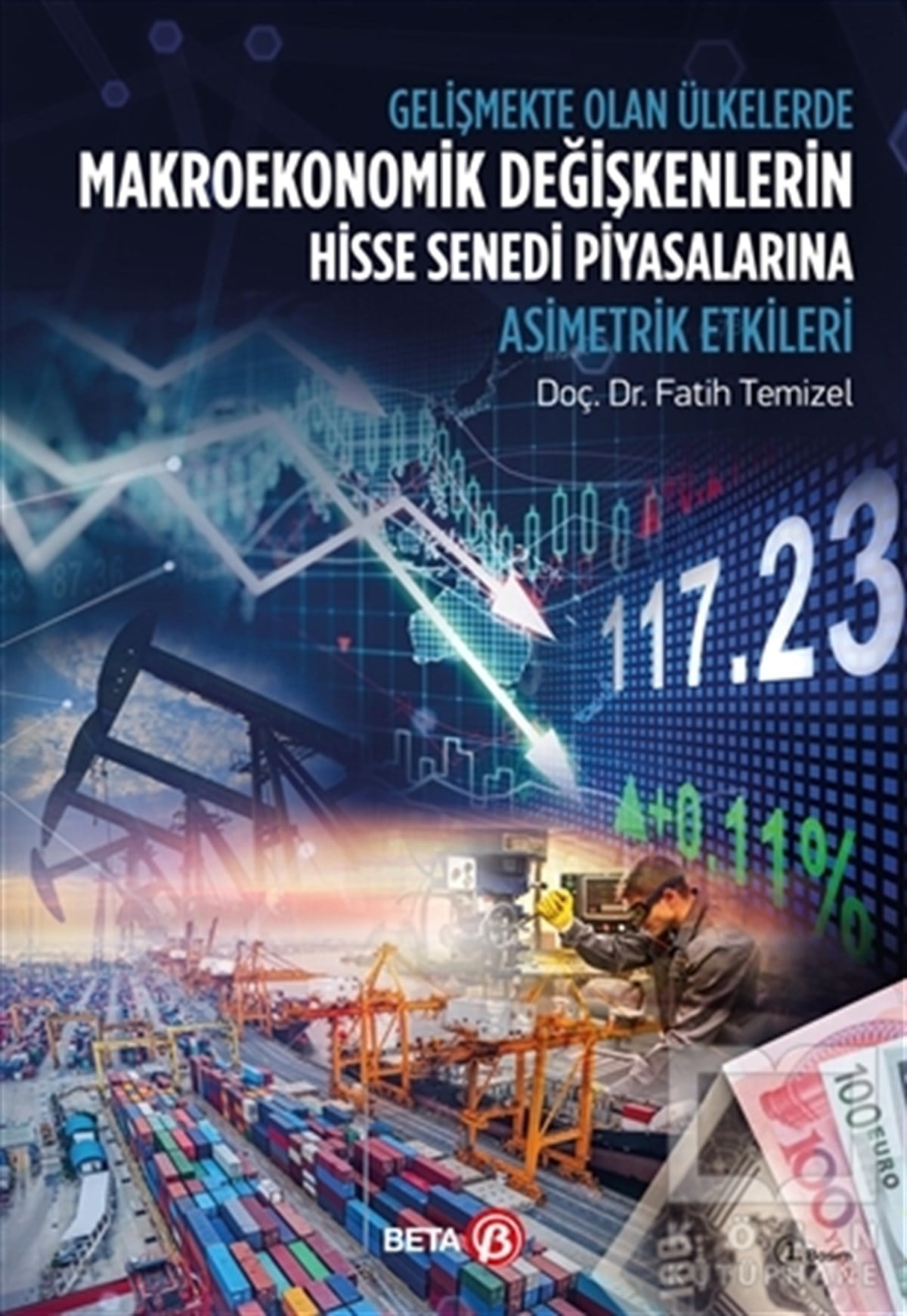 Fatih TemizelAraştırma-İnceleme-KuramGelişmekte Olan Ülkelerde Makroekonomik Değişkenlerin Hisse Senedi Piyasalarına Asimetrik Etkileri