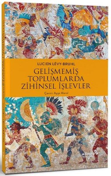 Lucien Levy-BruhlAntropolojiGelişmemiş Toplumlarda Zihinsel İşlevler