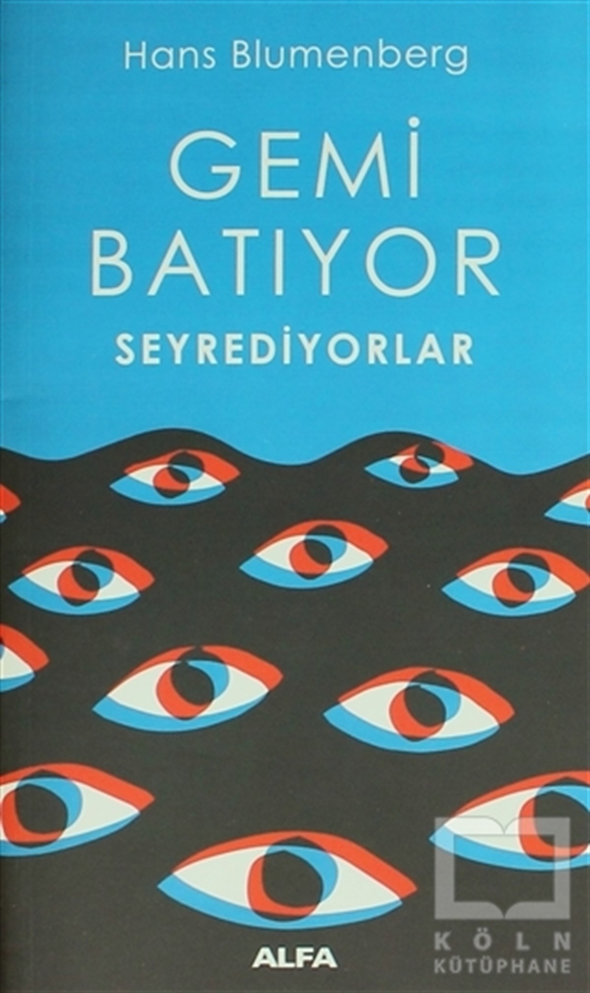 Hans BlumenbergAraştırma-İnceleme-ReferansGemi Batıyor Seyrediyorlar