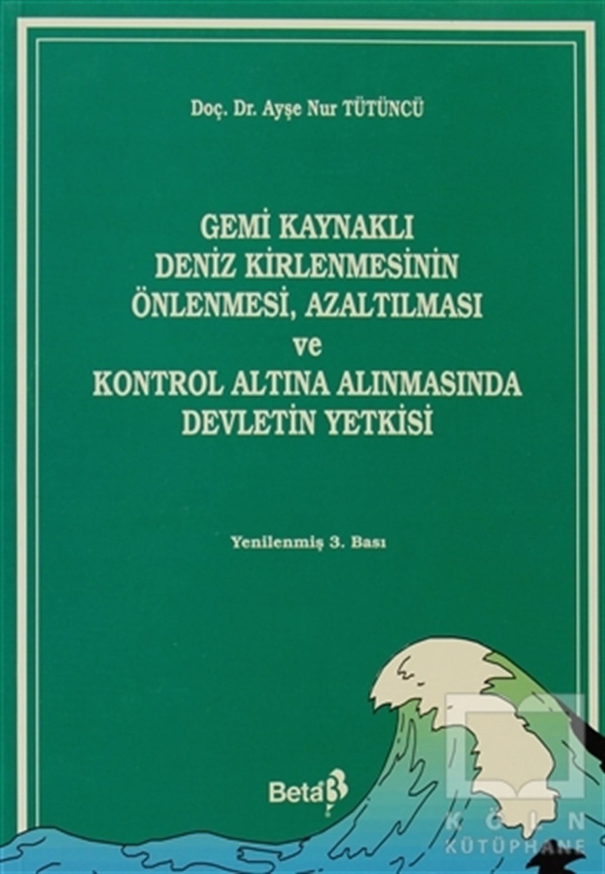 Ayşe Nur TütüncüDers KitaplarıGemi Kaynaklı Deniz Kirlenmesinin Önlenmesi, Azaltılması ve Kontrol Altına Alınmasında Devletin Yetkisi