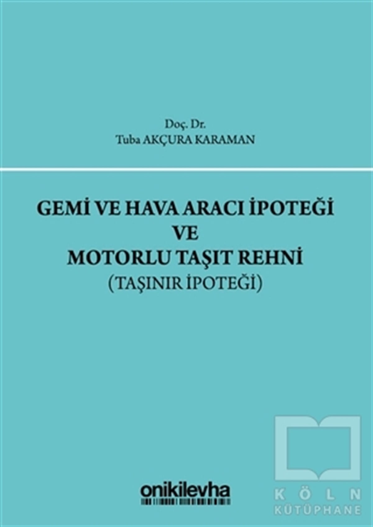 Tuba Akçura KaramanHukuk ÜzerineGemi ve Hava Aracı İpoteği ve Motorlu Taşıt Rehni