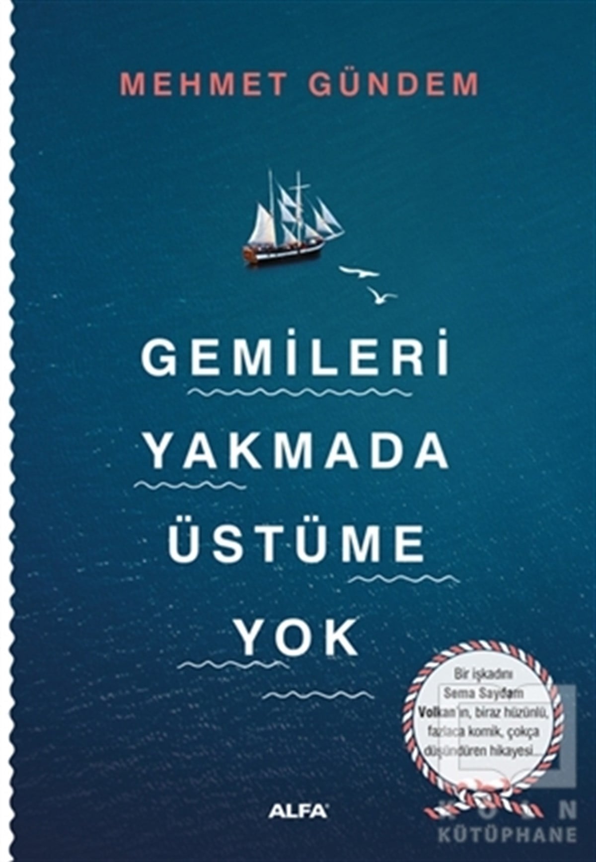Mehmet GündemBiyografi-OtobiyogafiGemileri Yakmada Üstüme Yok