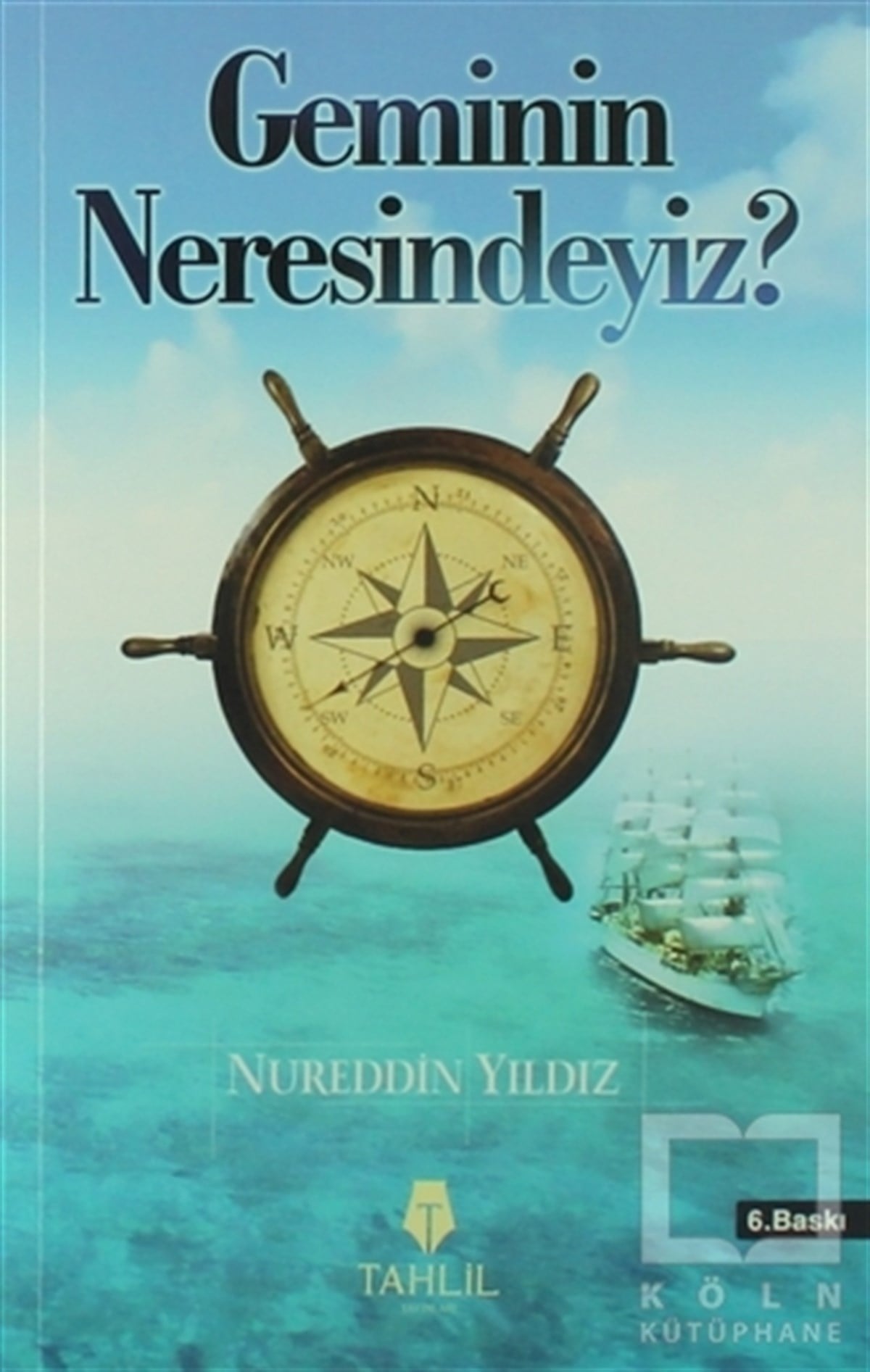 Nureddin Yıldızİslami Araştırma ve İnceleme KitaplarıGeminin Neresindeyiz?