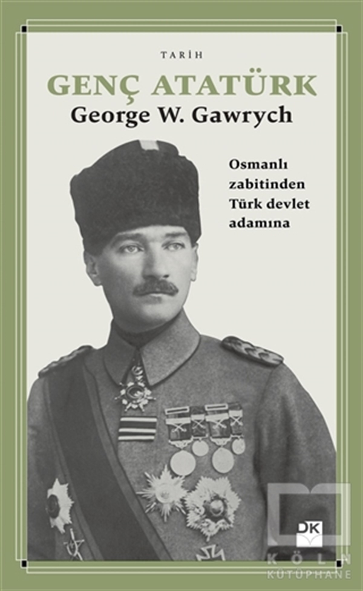 George W. GawrychYakın TarihGenç Atatürk