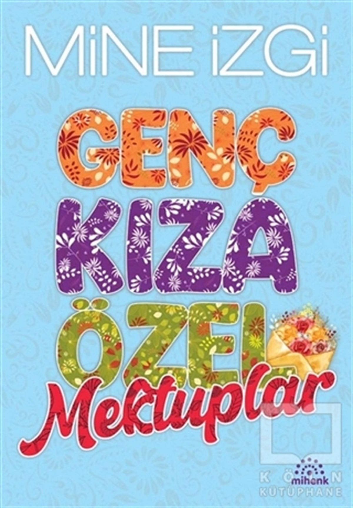 Mine İzgiGençlik Edebiyatı KitaplarıGenç Kıza Özel Mektuplar