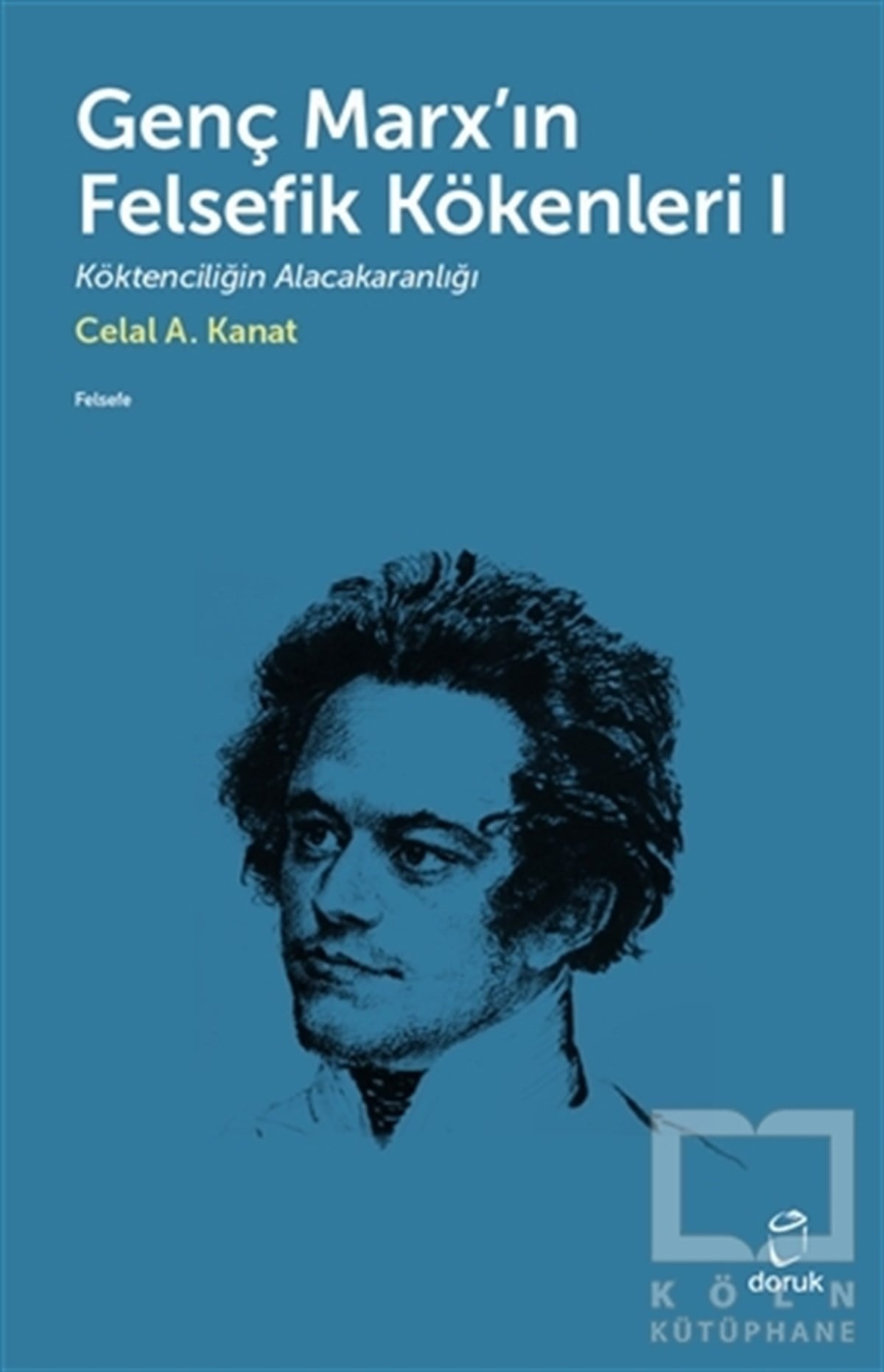 Celal A. KanatDüşünce KitaplarıGenç Marx'ın Felsefik Kökenleri 1
