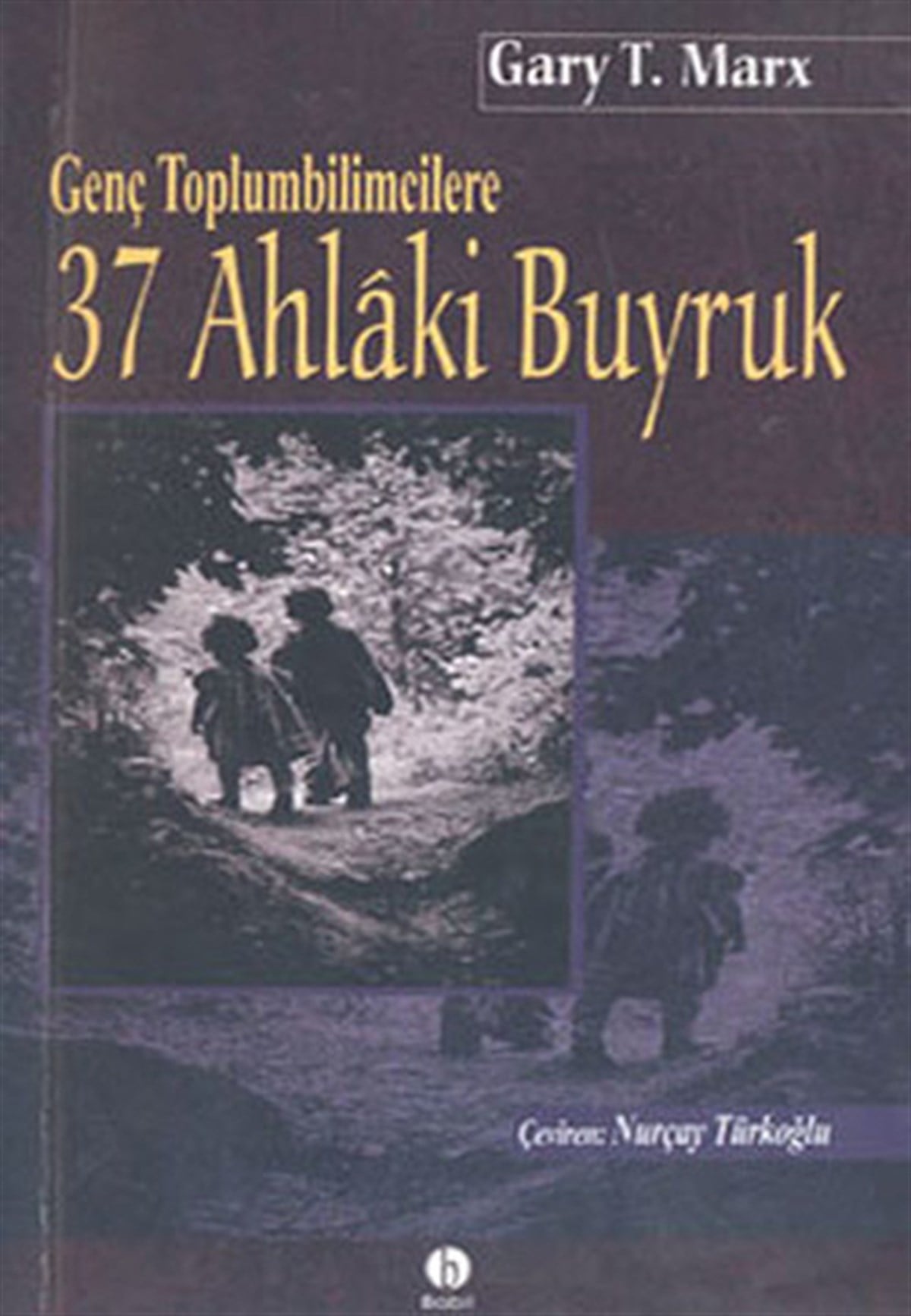 Gary T. MarXKişisel Gelişim KitaplarıGenç Toplumbilimcilere 37 Ahlaki Buyruk