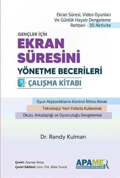 Randy KulmanPsikoloji KitaplarıGençler İçin Ekran Süresini Yönetme Becerileri Çalışma Kitabı - Ekran Süresi Video Oyunları ve Günl