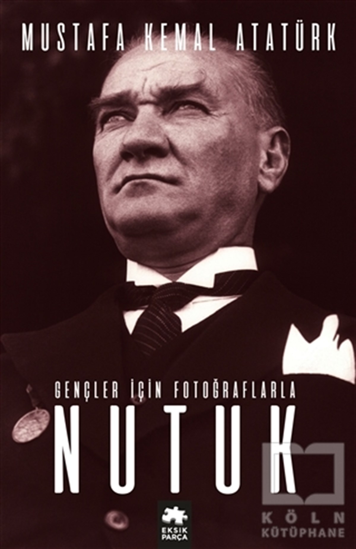 Mustafa Kemal AtatürkTürkiye ve Cumhuriyet TarihiGençler İçin Fotoğraflarla Nutuk