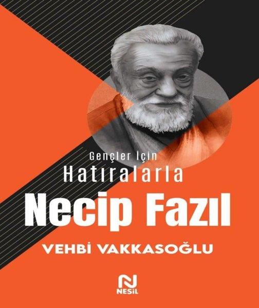 Vehbi VakkasoğluTarihi Biyografi ve Otobiyografi KitaplarıGençler İçin Hatıralarla Necip Fazıl