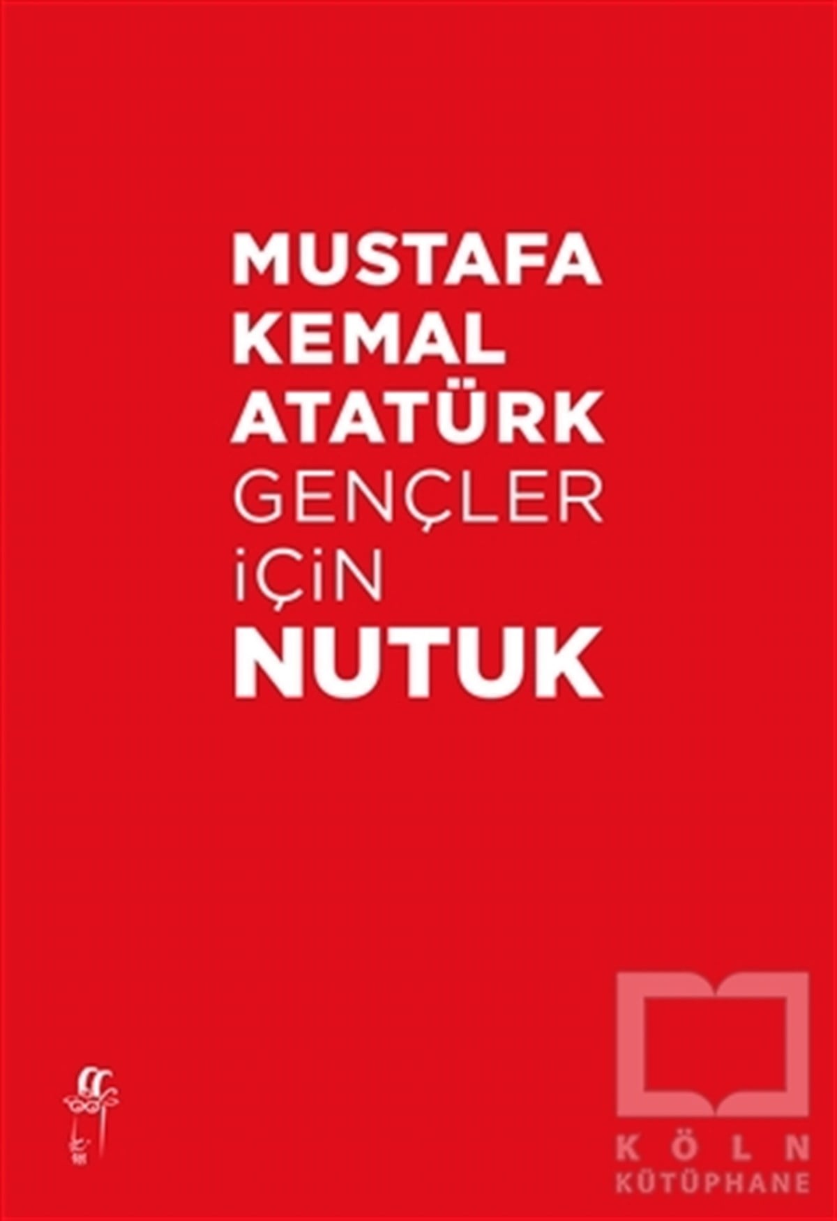 KolektifMustafa Kemal AtatürkGençler İçin Nutuk