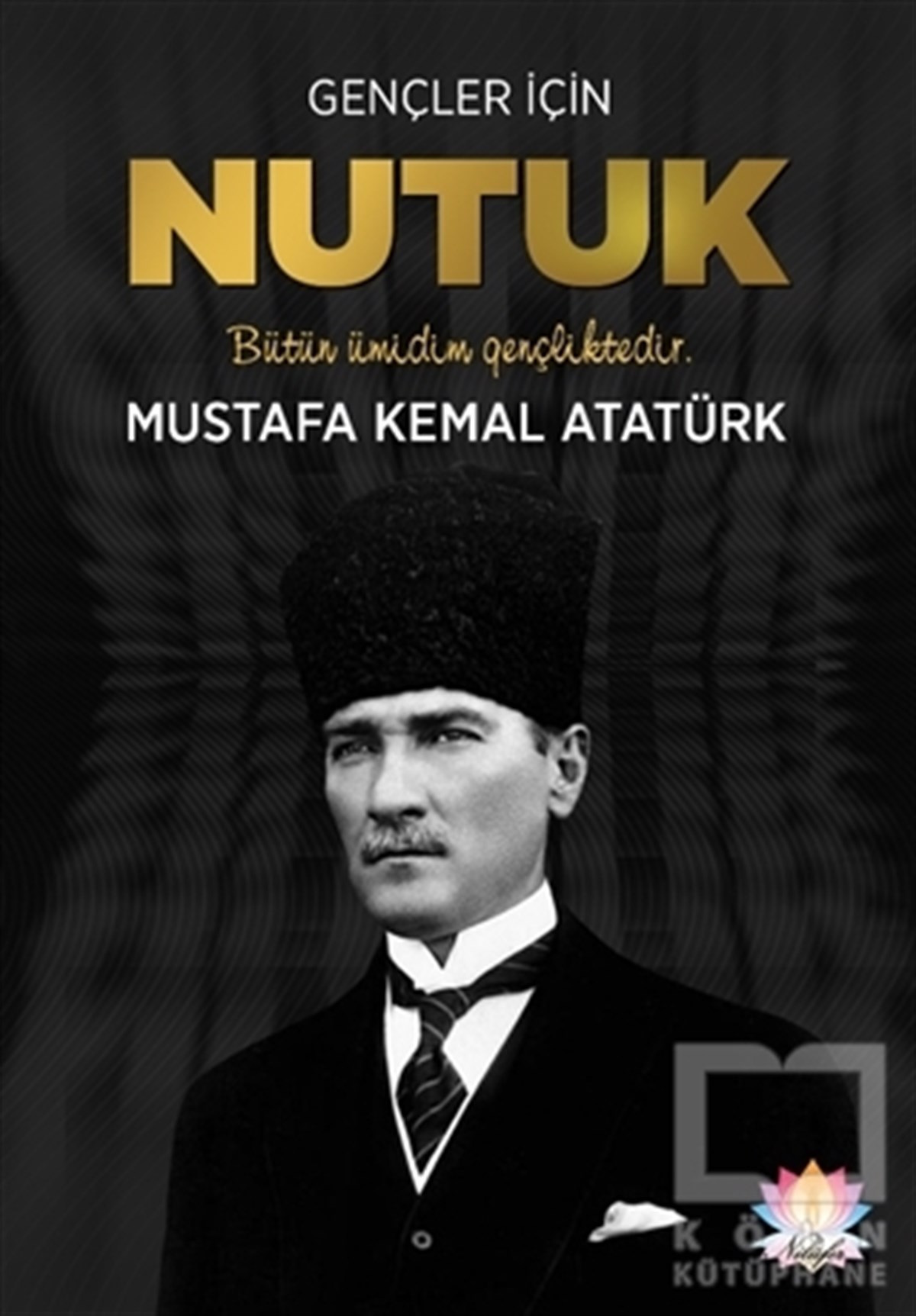 Mustafa Kemal AtatürkMustafa Kemal Atatürk KitaplarıGençler İçin Nutuk