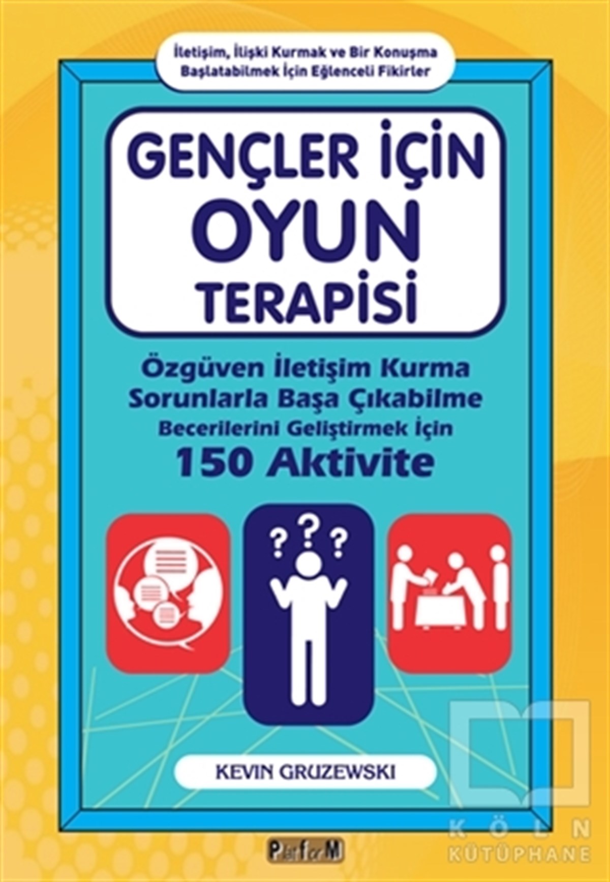 Kevin GruzewskiKişisel Gelişim KitaplarıGençler İçin Oyun Terapisi