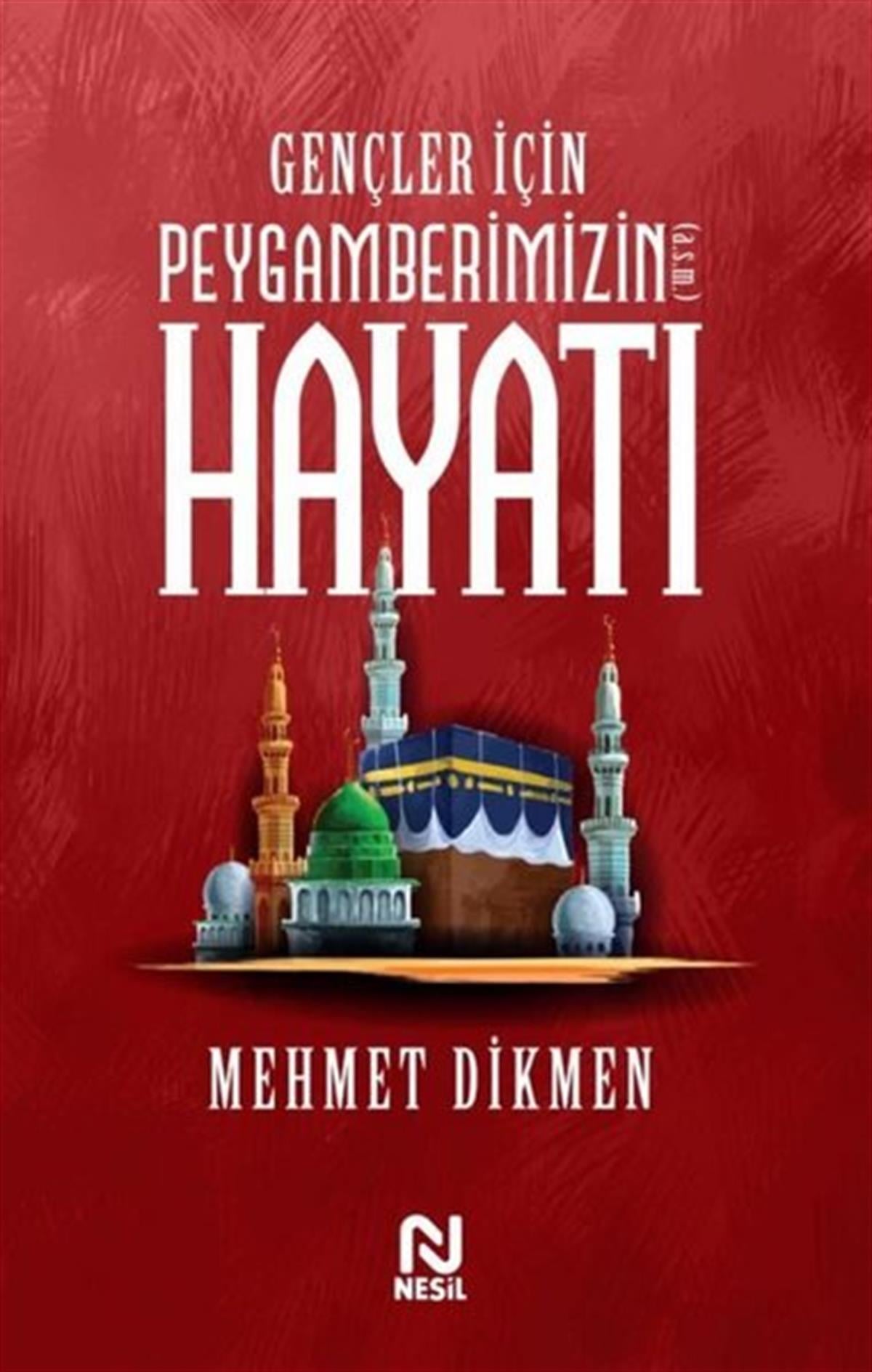 Mehmet Dikmenİslami KitaplarGençler İçin Peygamberimizin Hayatı