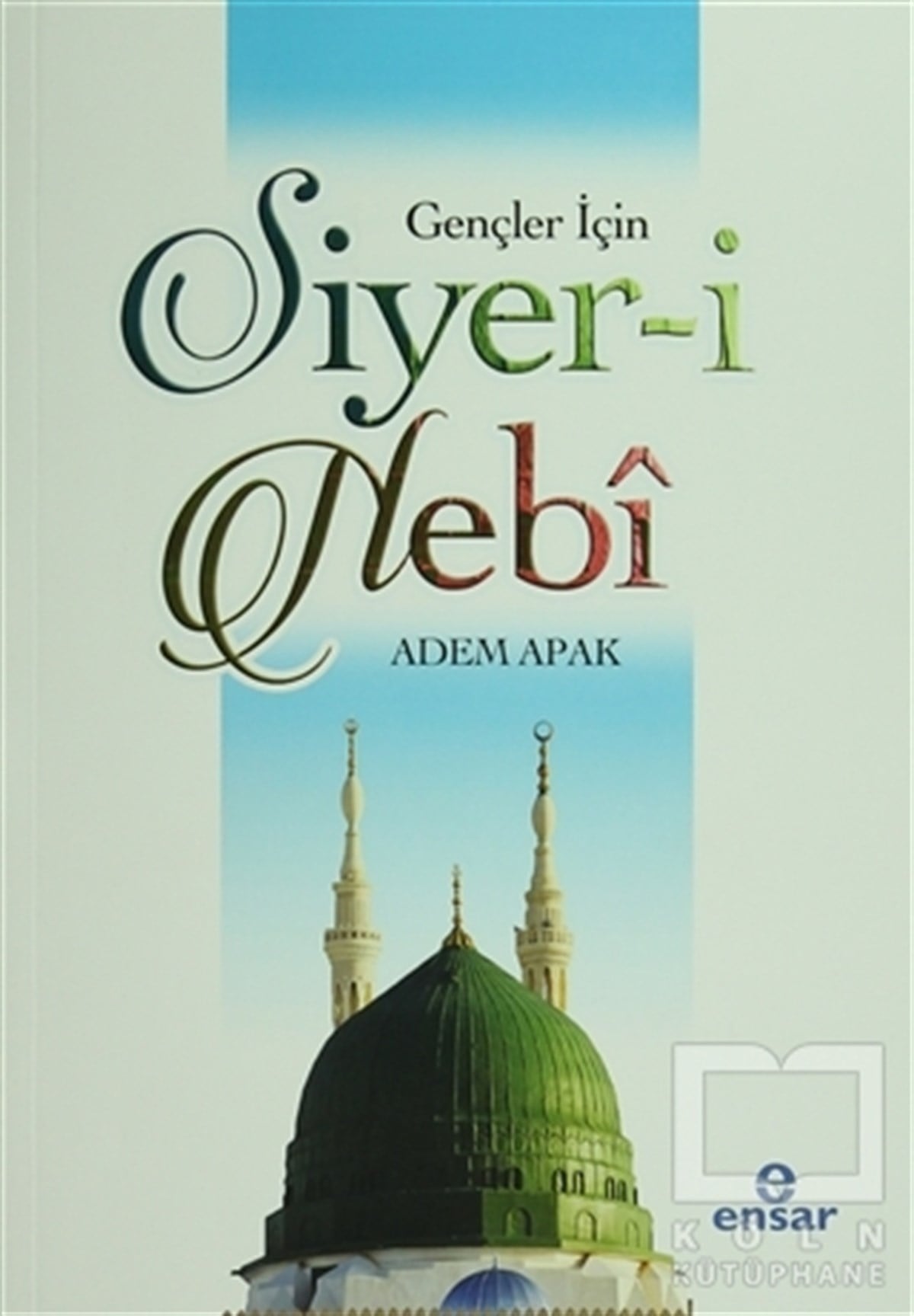 Adem Apakİslam EğitimiGençler İçin Siyer-i Nebi