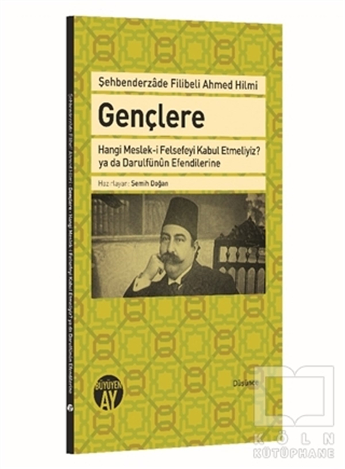 Şehbenderzade Filibeli Ahmed HilmiRomanGençlere Hangi Meslek-i Felsefeyi Kabul Etmeliyiz?  ya da Darulfünun Efendilerine