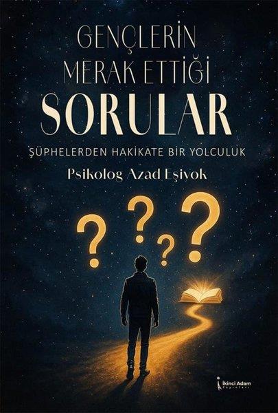 Azad EşiyokDinGençlerin Merak Ettiği Sorular - Şüphelerden Hakikate Bir Yolculuk