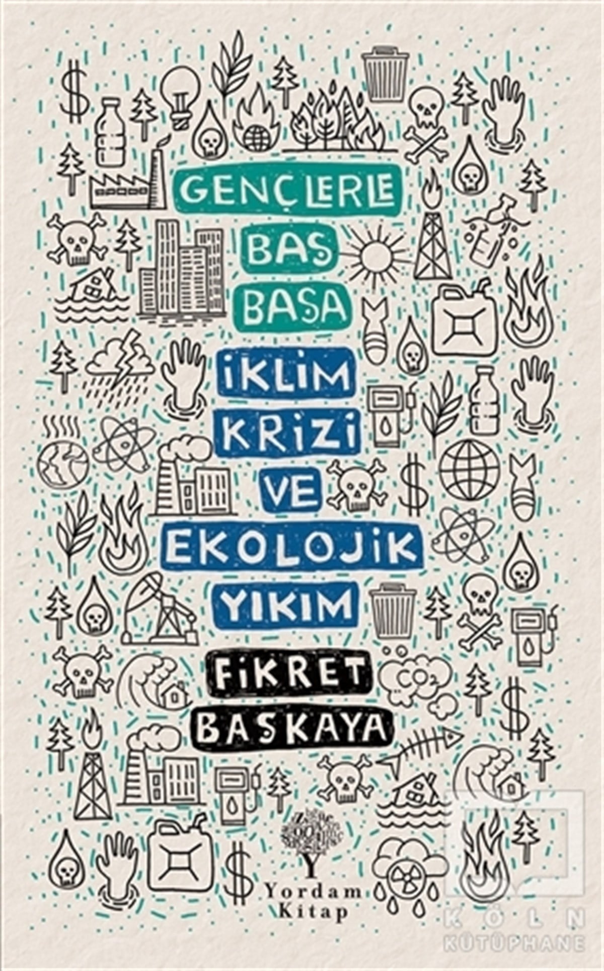 Fikret BaşkayaEkoloji KitaplarıGençlerle Baş Başa İklim Krizi ve Ekolojik Yıkım
