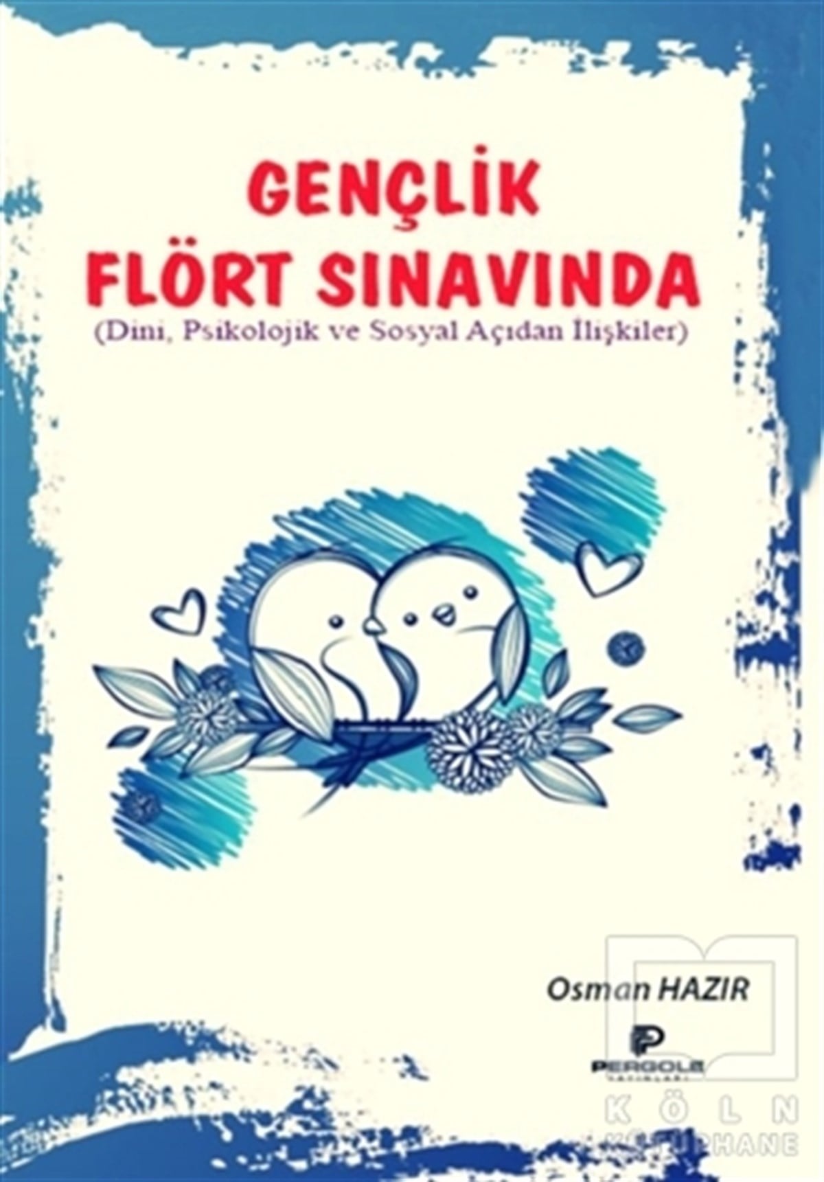 Osman HazırKadın - Erkek İlişkileri KitaplarıGençlik Flört Sınavında