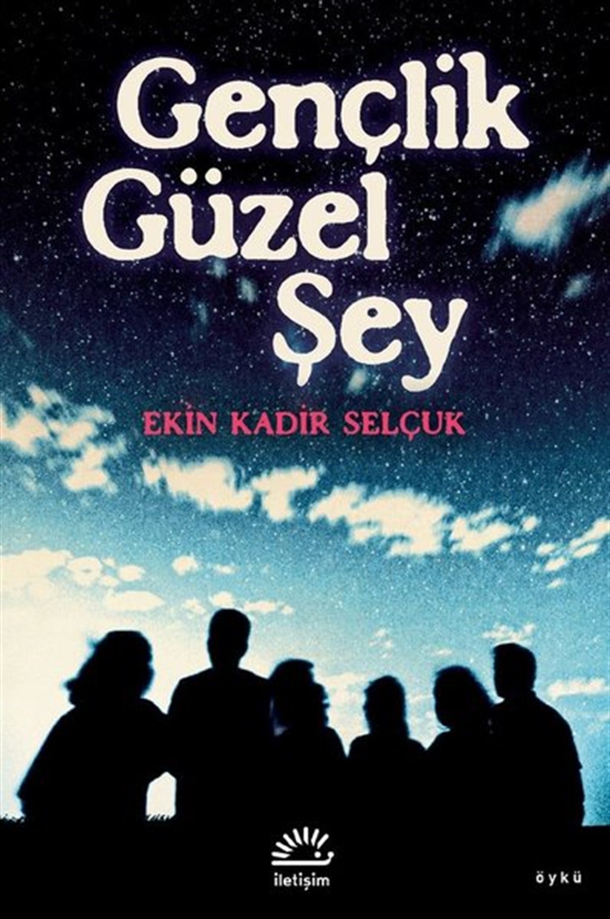 Ekin Kadir SelçukTürkiye RomanGençlik Güzel Şey