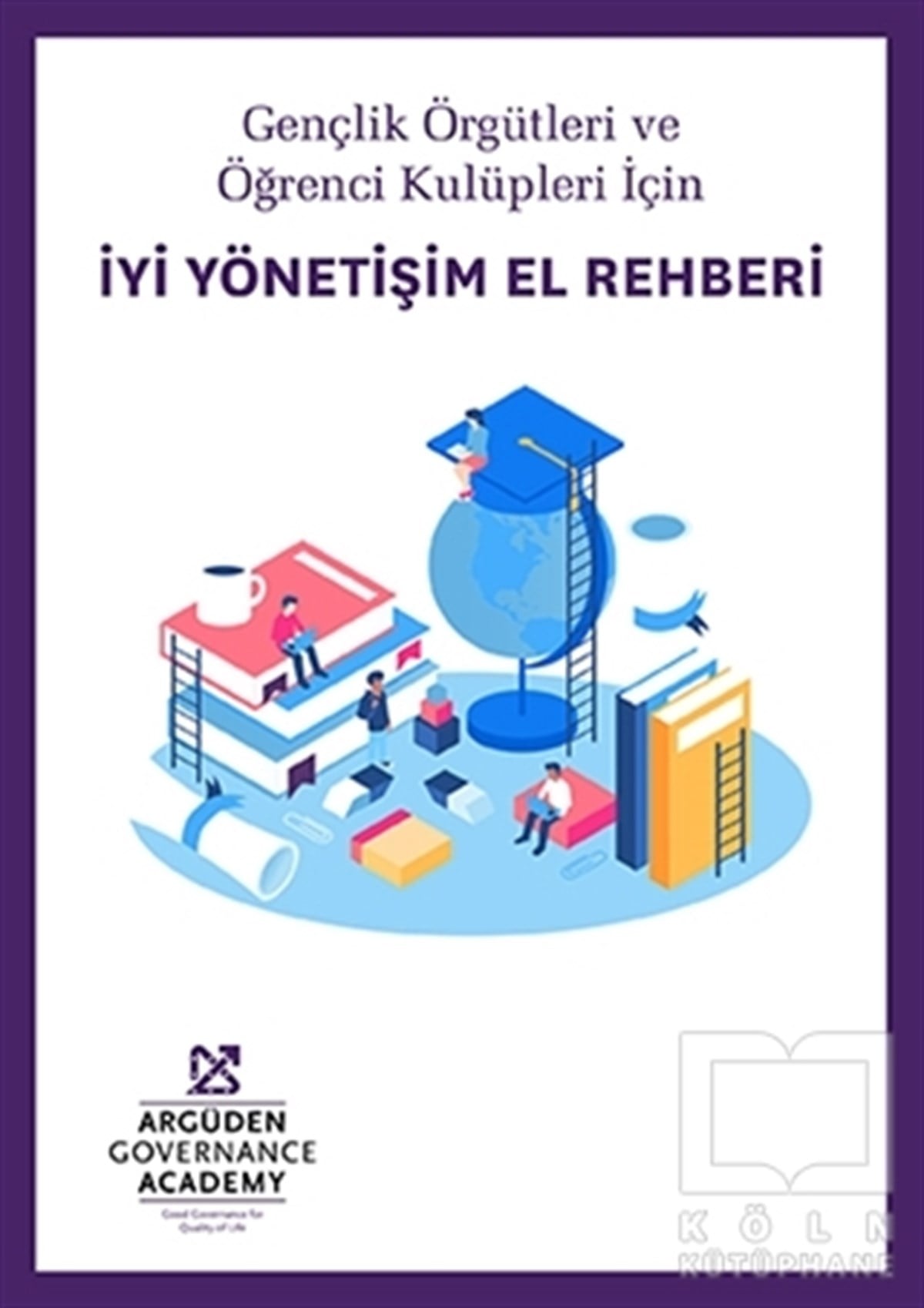 KolektifYönetim KitaplarıGençlik Örgütleri ve Öğrenci Kulüpleri İçin İyi Yönetişim El Rehberi