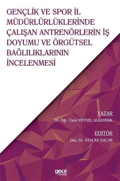 Veysel AlbayrakDigerGençlik ve Spor İl Müdürlüklerinde Çalışan Antrenörlerin İş Doyumu ve Örgütsel Bağlılıkların İncelen