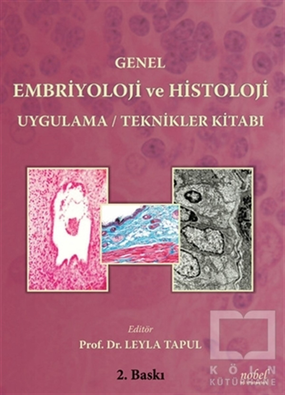 KolektifTıp BilimleriGenel Embriyoloji ve Histoloji Uygulama-Teknikler Kitabı