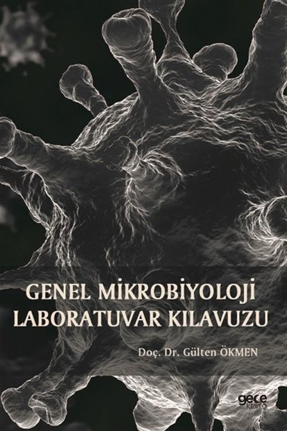 Gülten ÖkmenEğitimGenel Mikrobiyoloji Labaratuvar Kılavuzu