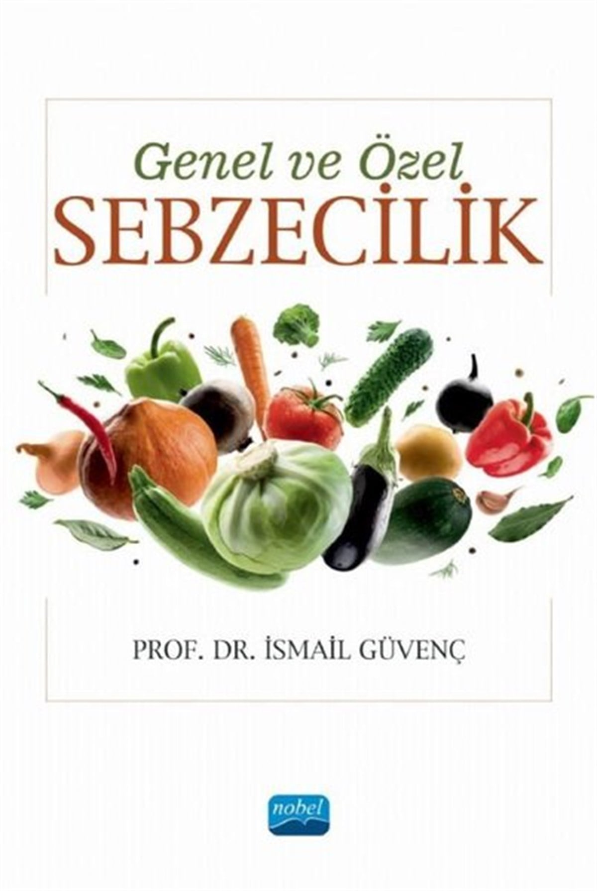 İsmail GüvençBeslenme Kitapları & Diyet KitaplarıGenel ve Özel Sebzecilik