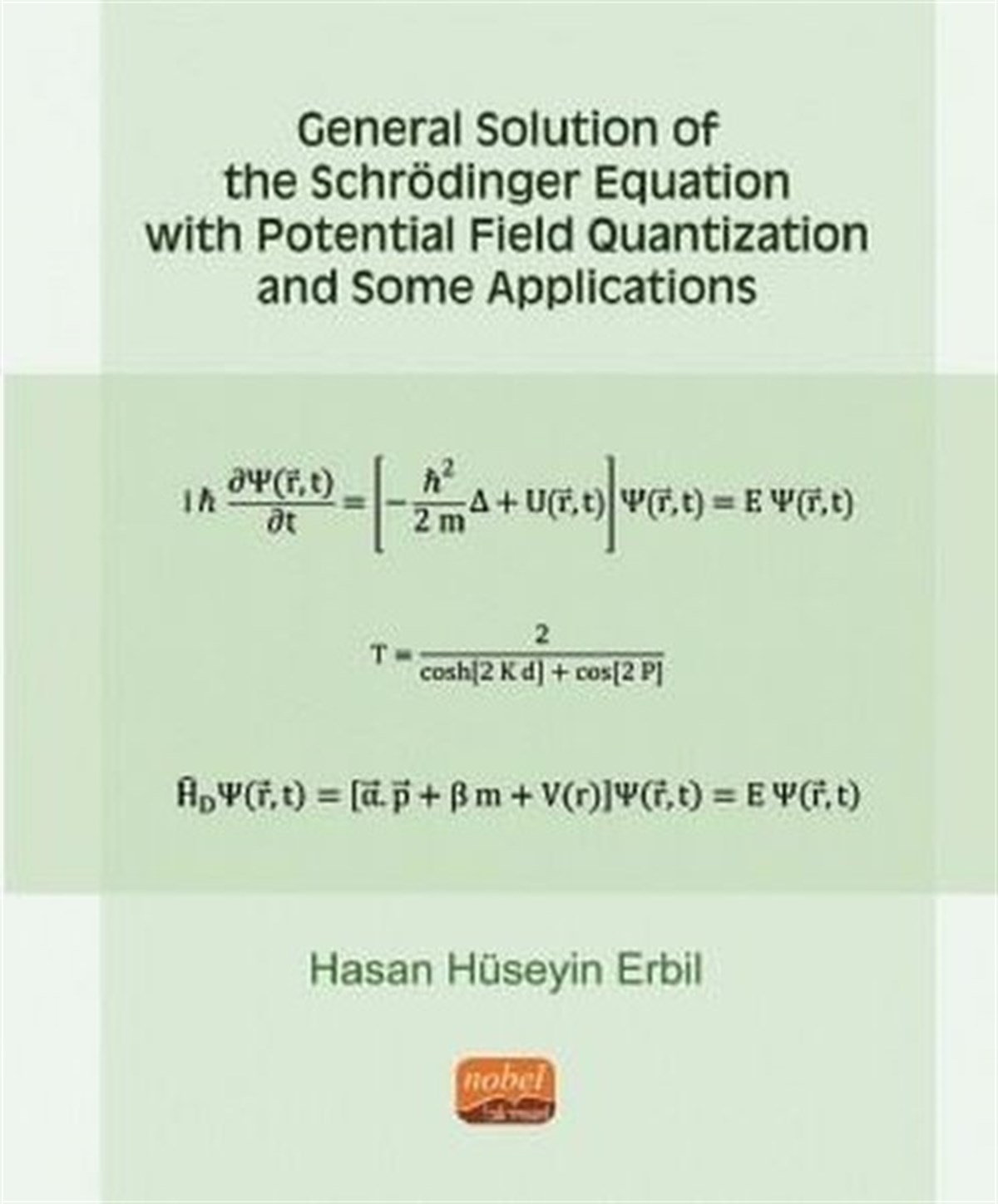 Hasan Hüseyin ErbilOther (Reference)General Solution of the Schrödinger Equation With Potential Field Quantization and Some Applications