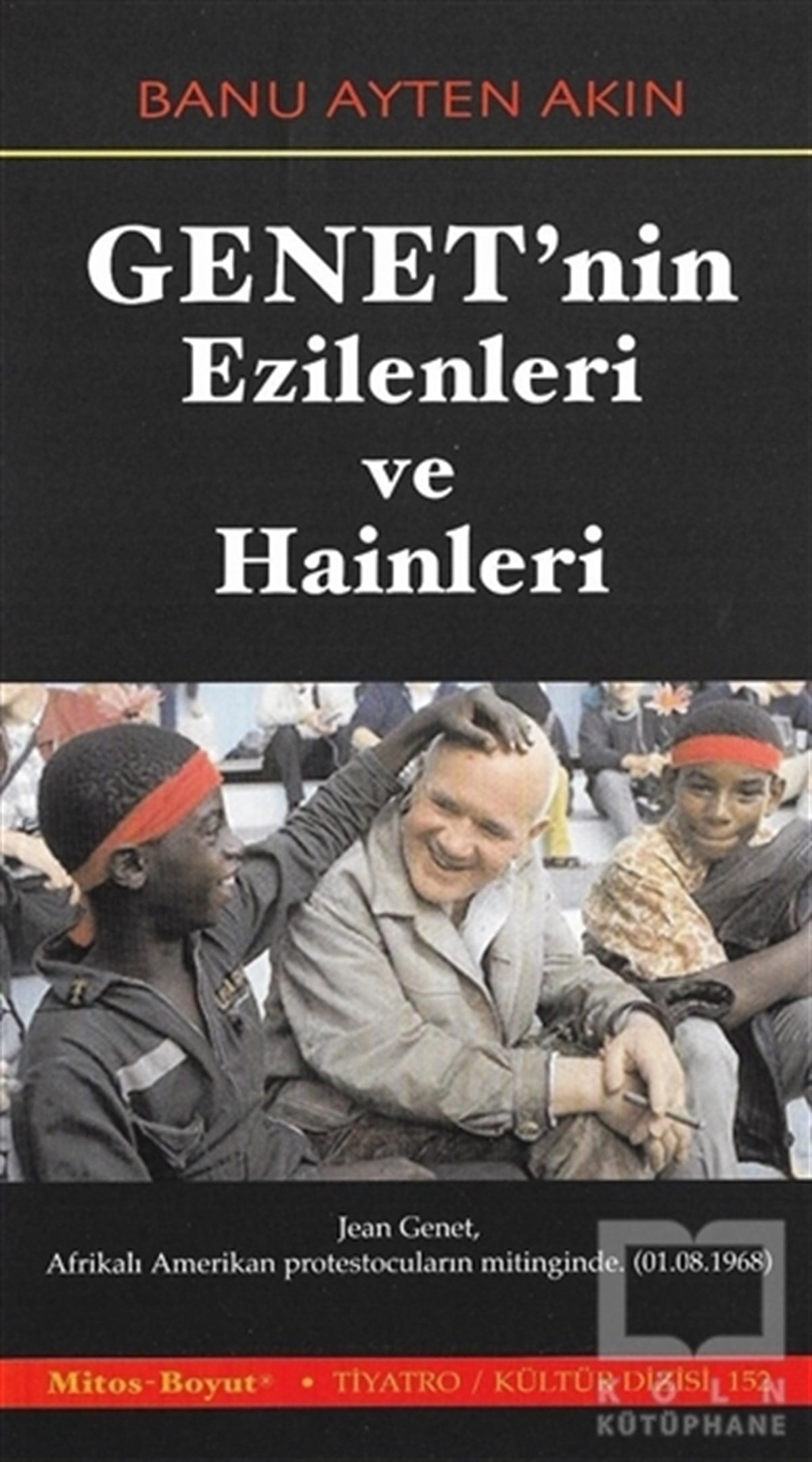Banu Ayten AkınFotoğraf, Sinema, TiyatroGenet'nin Ezilenleri ve Hainleri