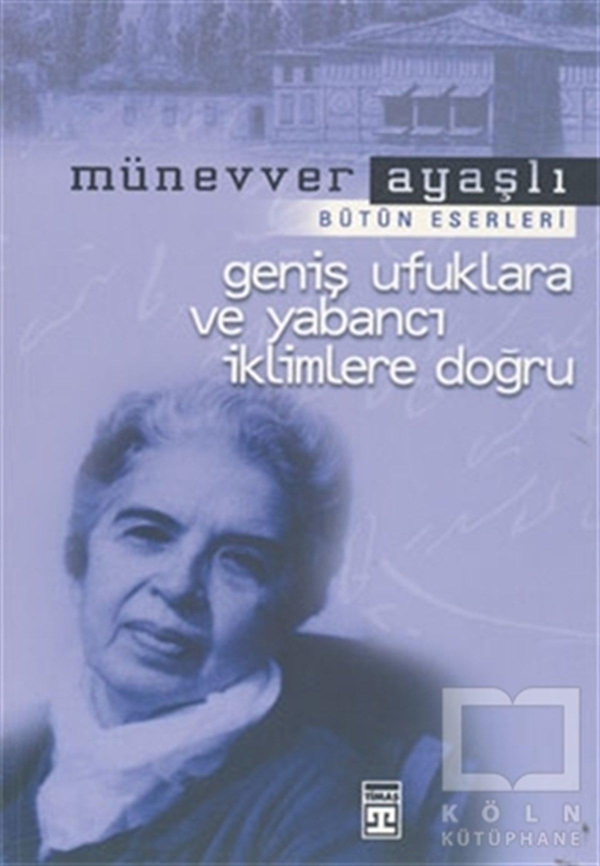 Münevver AyaşlıÖnemli Olaylar ve Biyografi - OtobiyografiGeniş Ufuklara ve Yabancı İklimlere Doğru