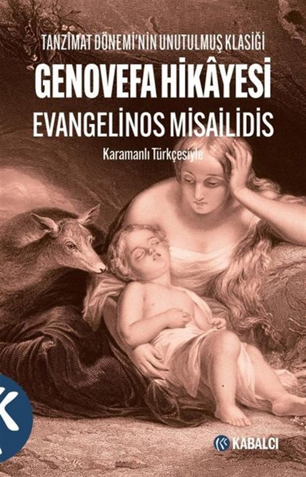 Evangelinos MisailidisEleştiri & Kuram & İnceleme KitaplarıGenovefa Hikayesi - Tanzimat Dönemi'nin Unutulmuş Klasiği - Karamanlı Türkçesiyle