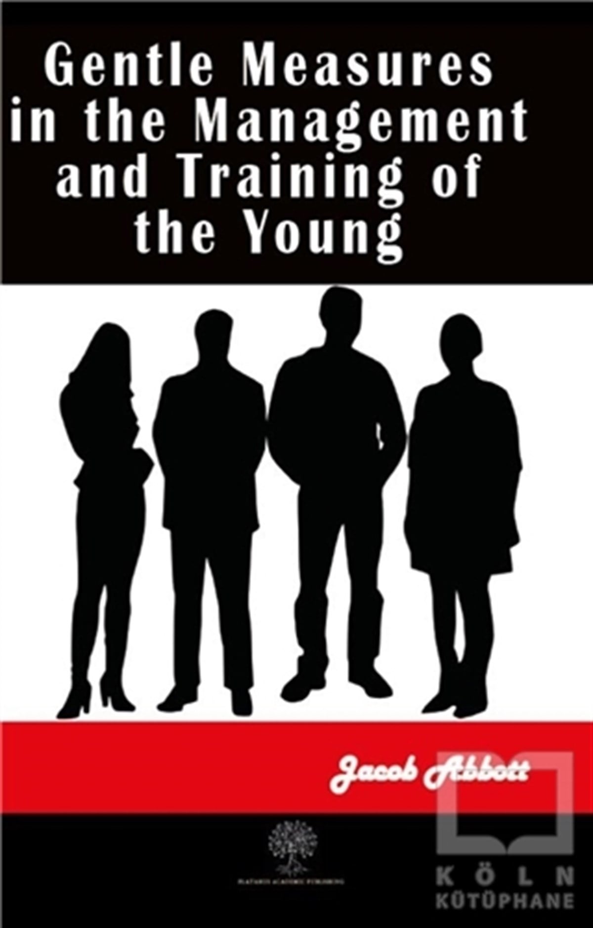 Jacob AbbottDiğerGentle Measures in the Management and Training of the Young