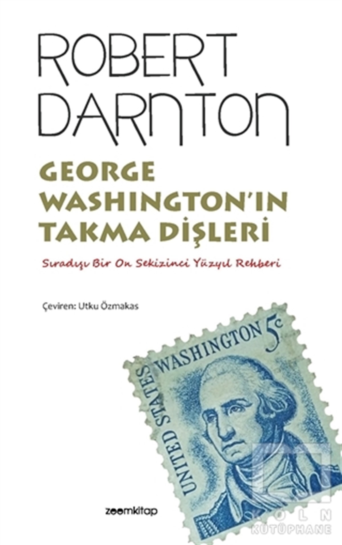 Robert DarntonDünya Tarihi KitaplarıGeorge Washington’ın Takma Dişleri