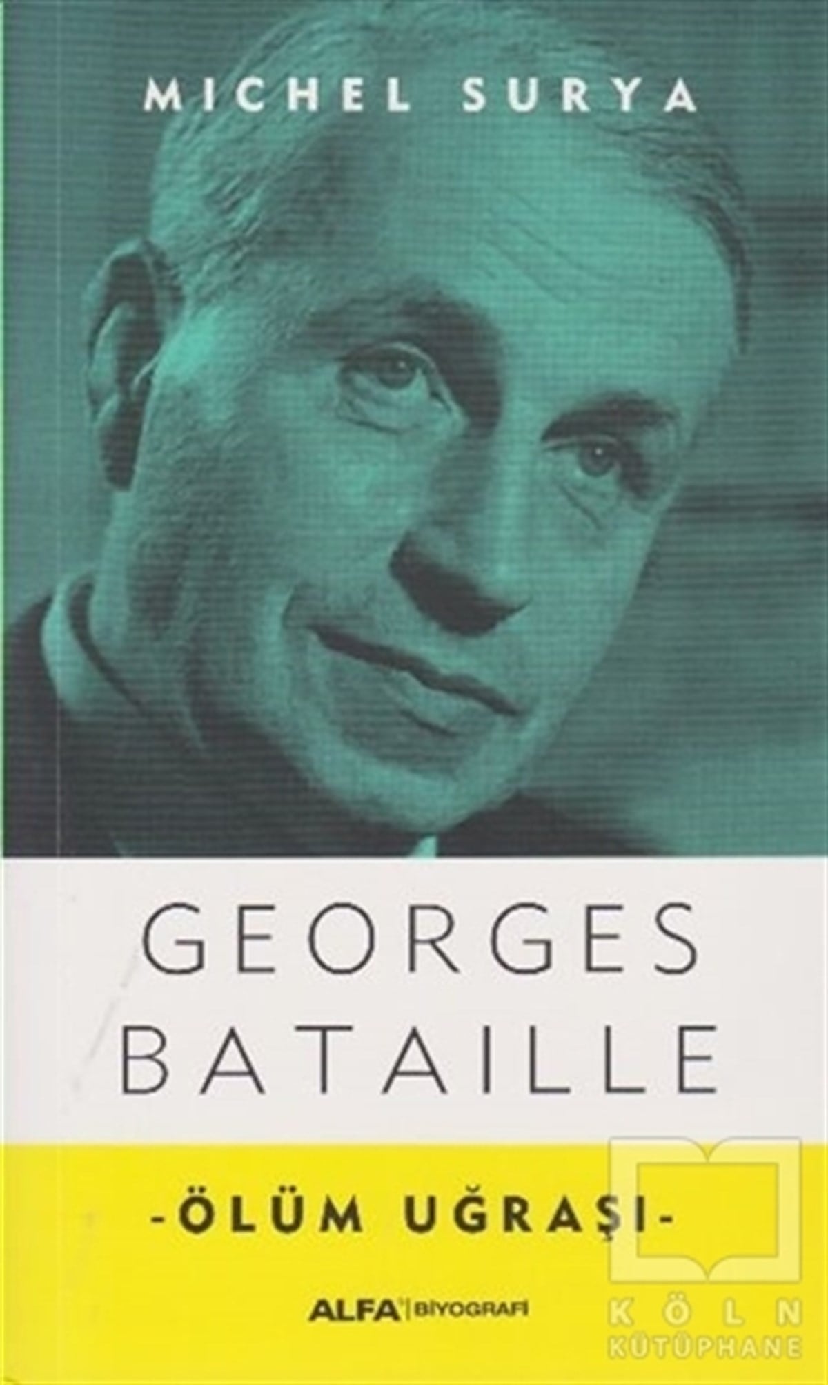 Michel SuryaBiyografi-OtobiyogafiGeorges Bataille - Ölüm Uğraşı