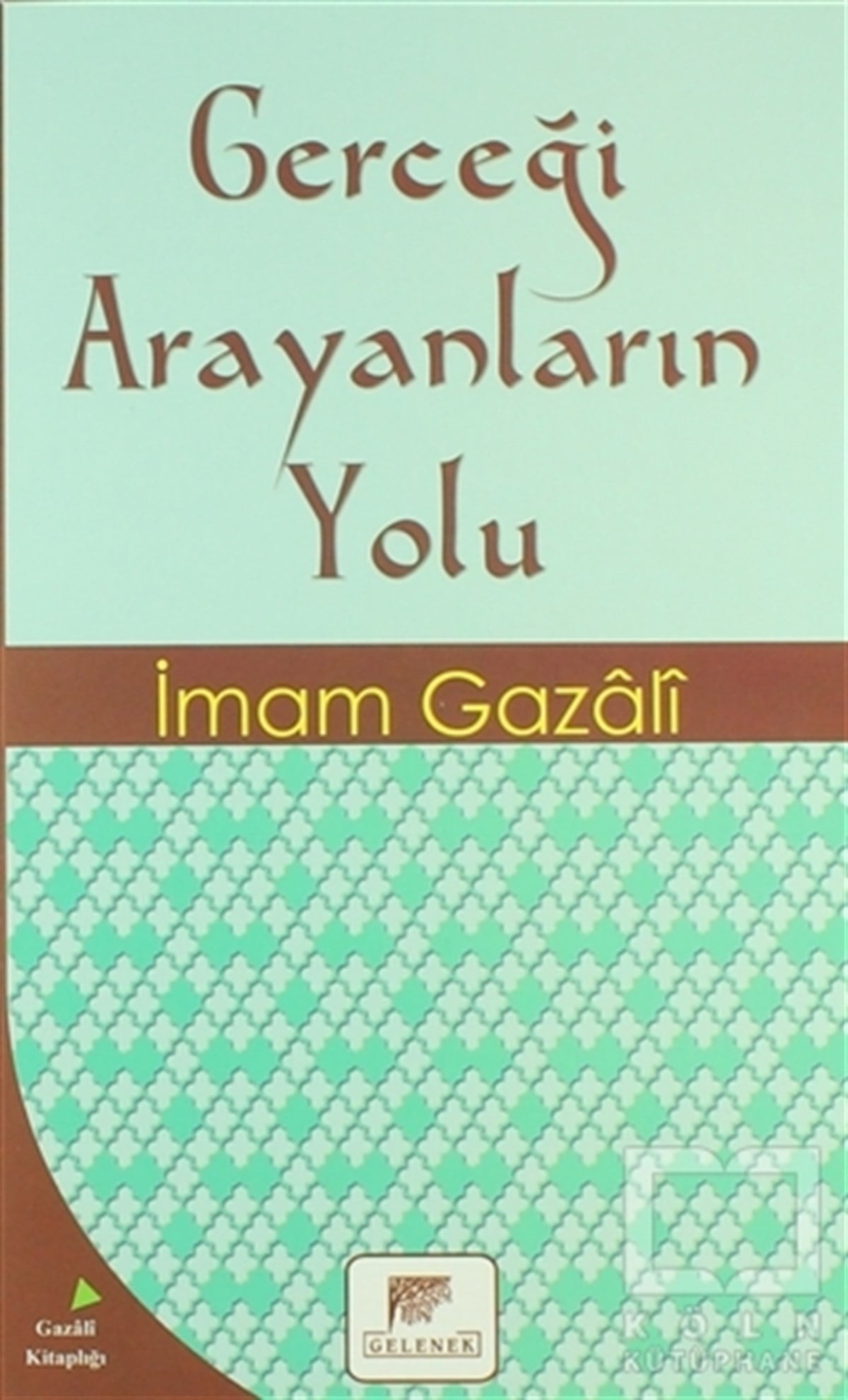 İmam-ı GazaliTasavvuf - Mezhepler - TarikatlarGerçeği Arayanların Yolu