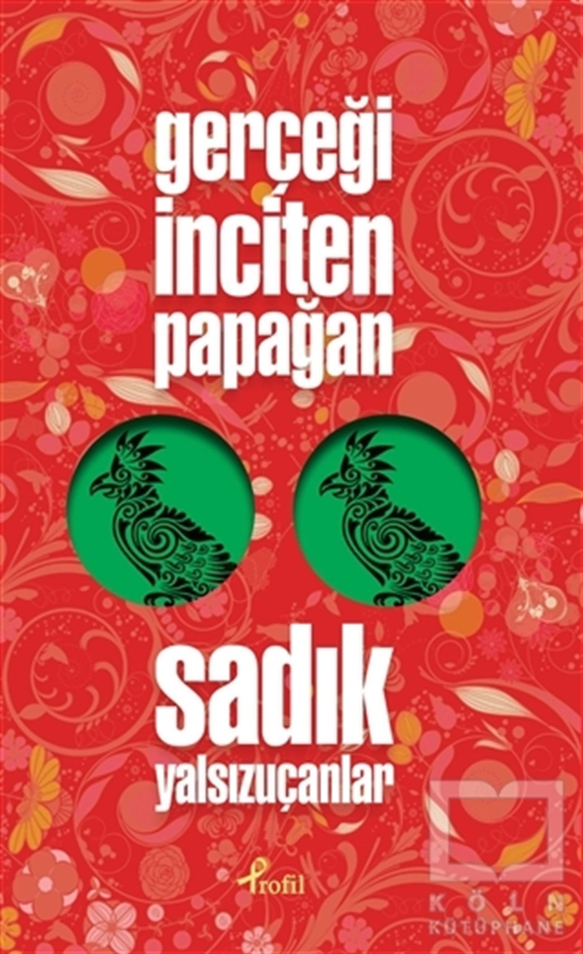 Sadık YalsızuçanlarRomanGerçeği İnciten Papağan