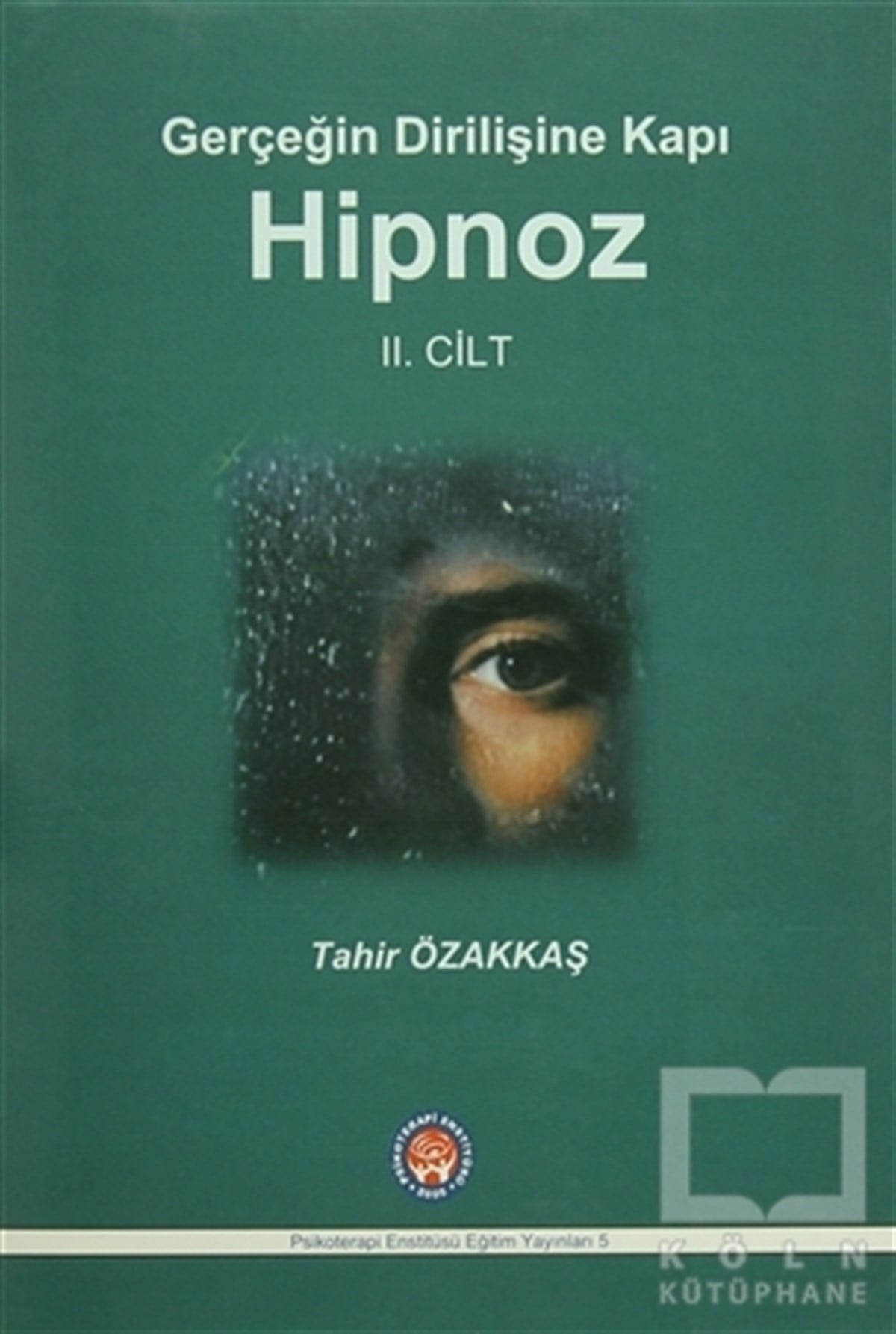 Tahir ÖzakkaşBaşvuru KitaplarıGerçeğin Dirilişine Kapı Hipnoz II. Cilt