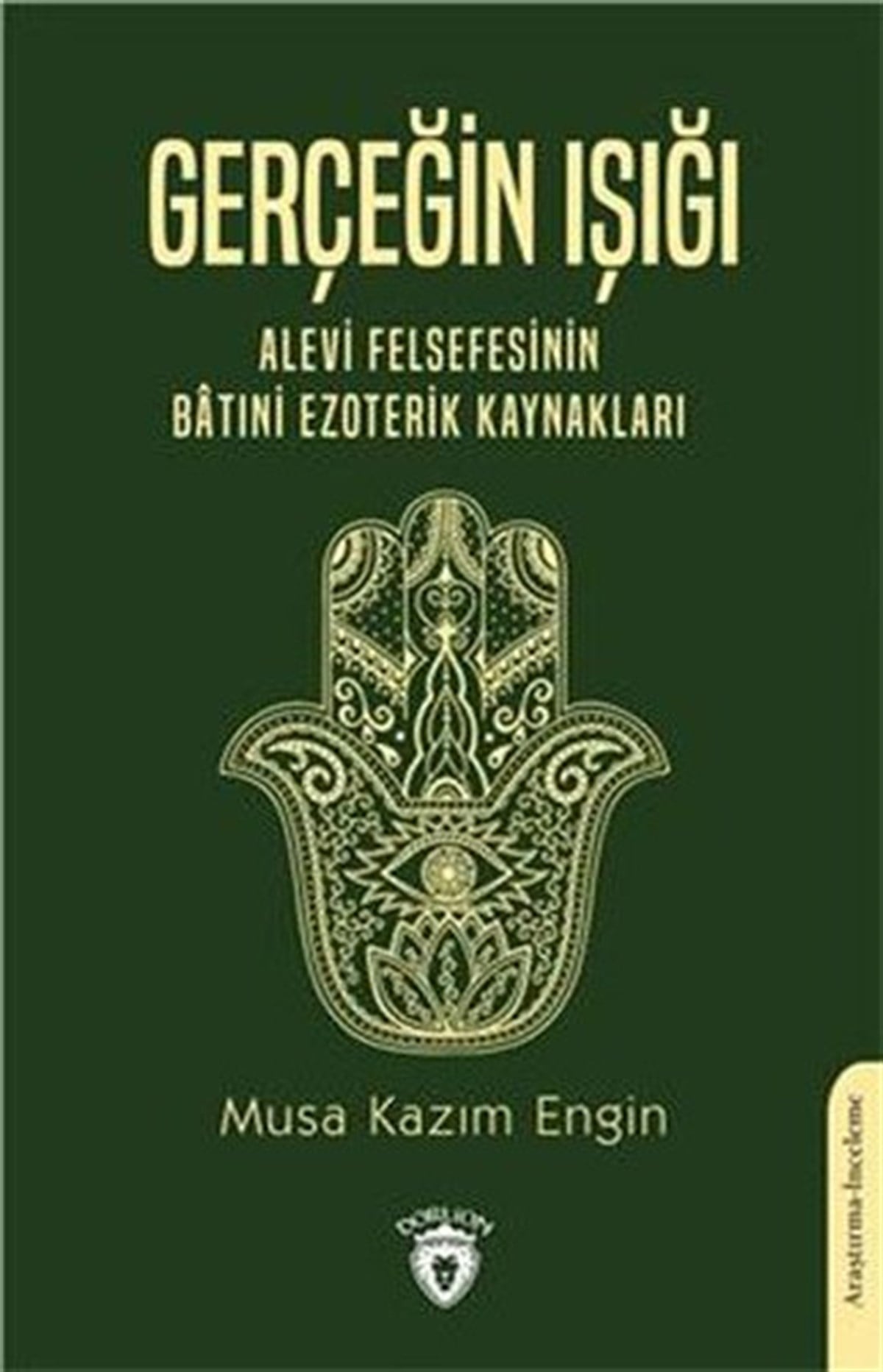 Musa Kazım EnginAlevilik & Bektaşilik KitaplarıGerçeğin Işığı - Alevi Felsefesinin Batıni Ezoterik Kaynakları